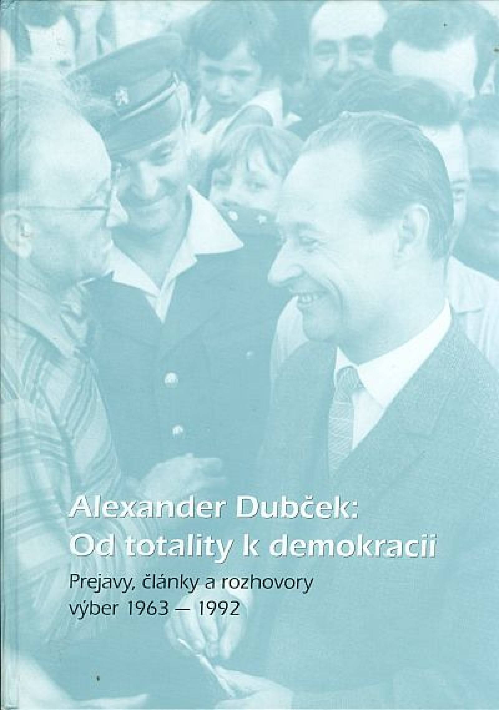 Alexander Dubček: Od totality k demokracii