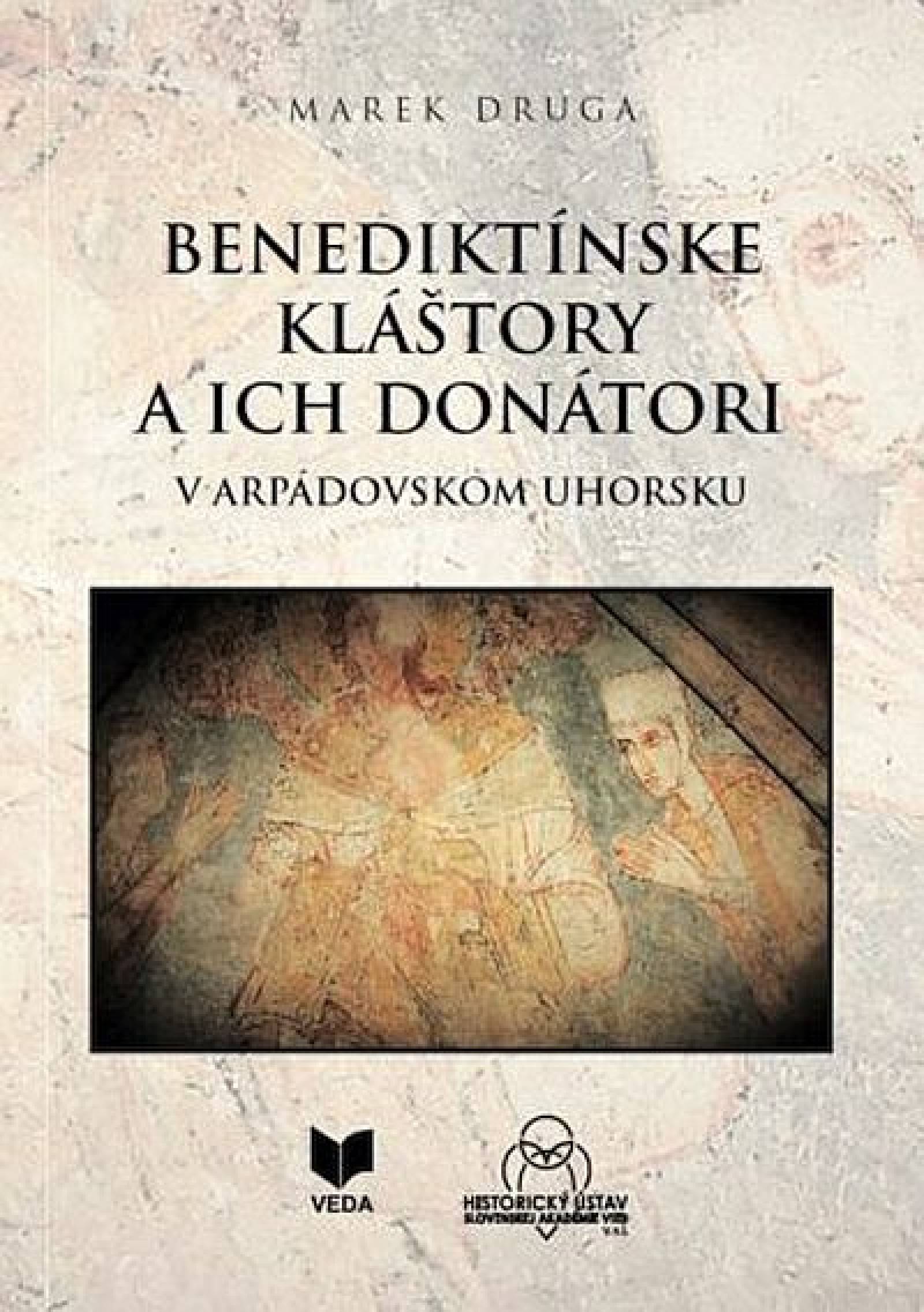 Benediktínske kláštory a ich donátori v arpádovskom Uhorsku