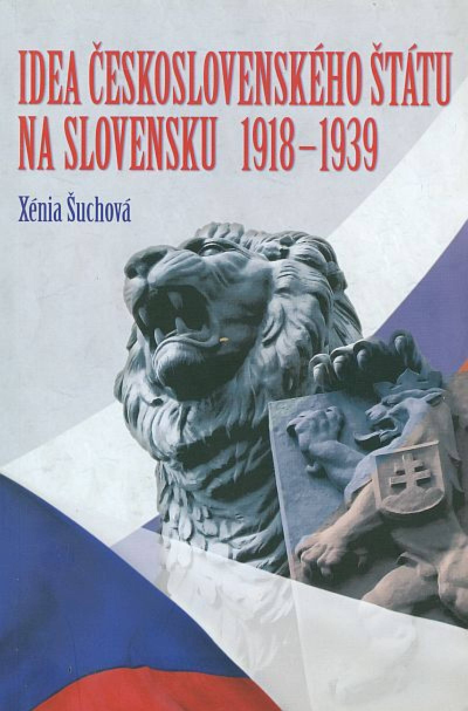 Idea československého štátu na Slovensku 1918 – 1939