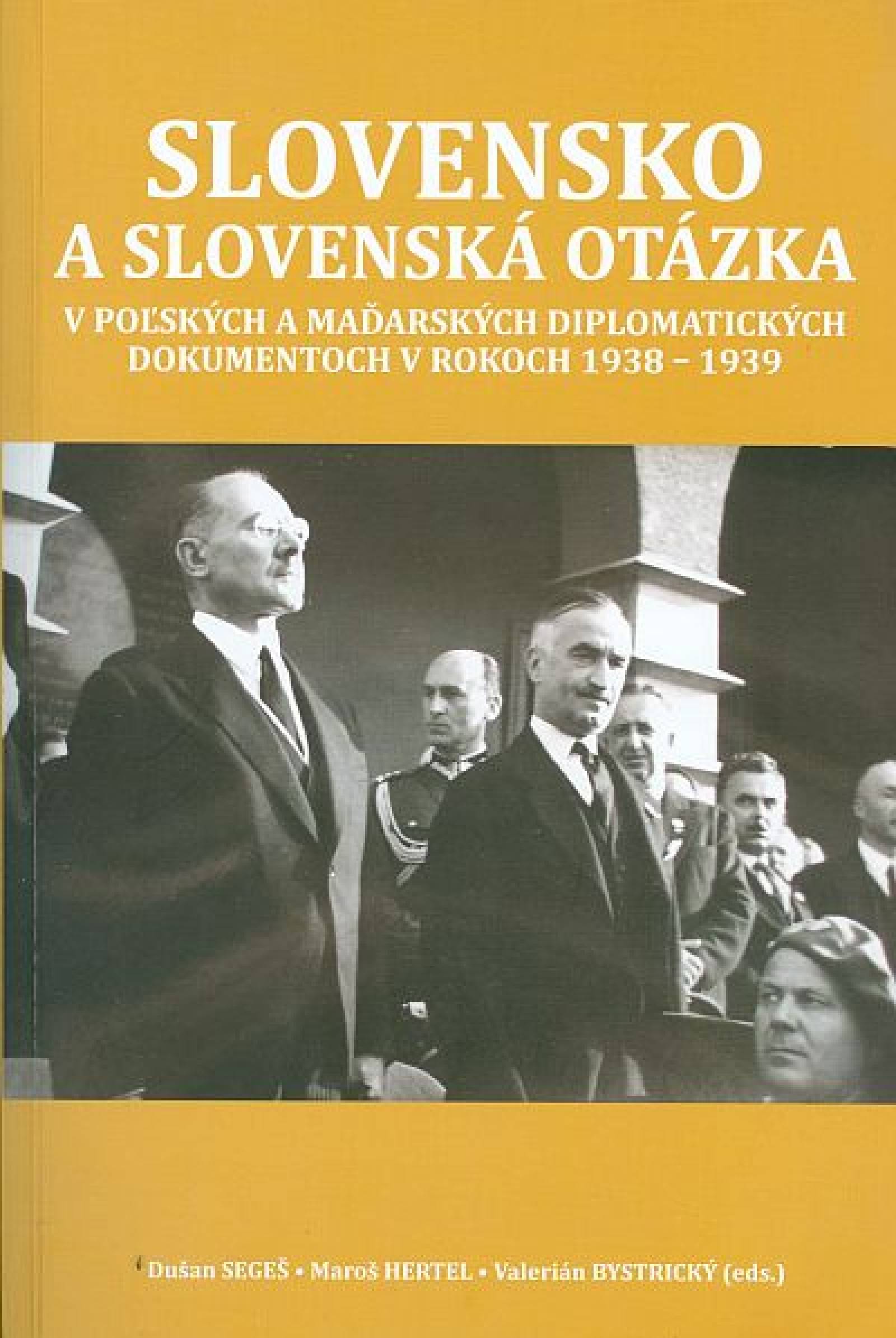Slovensko a slovenská otázka v poľských a maďarských diplomatických dokumentoch v rokoch 1938 – 1939