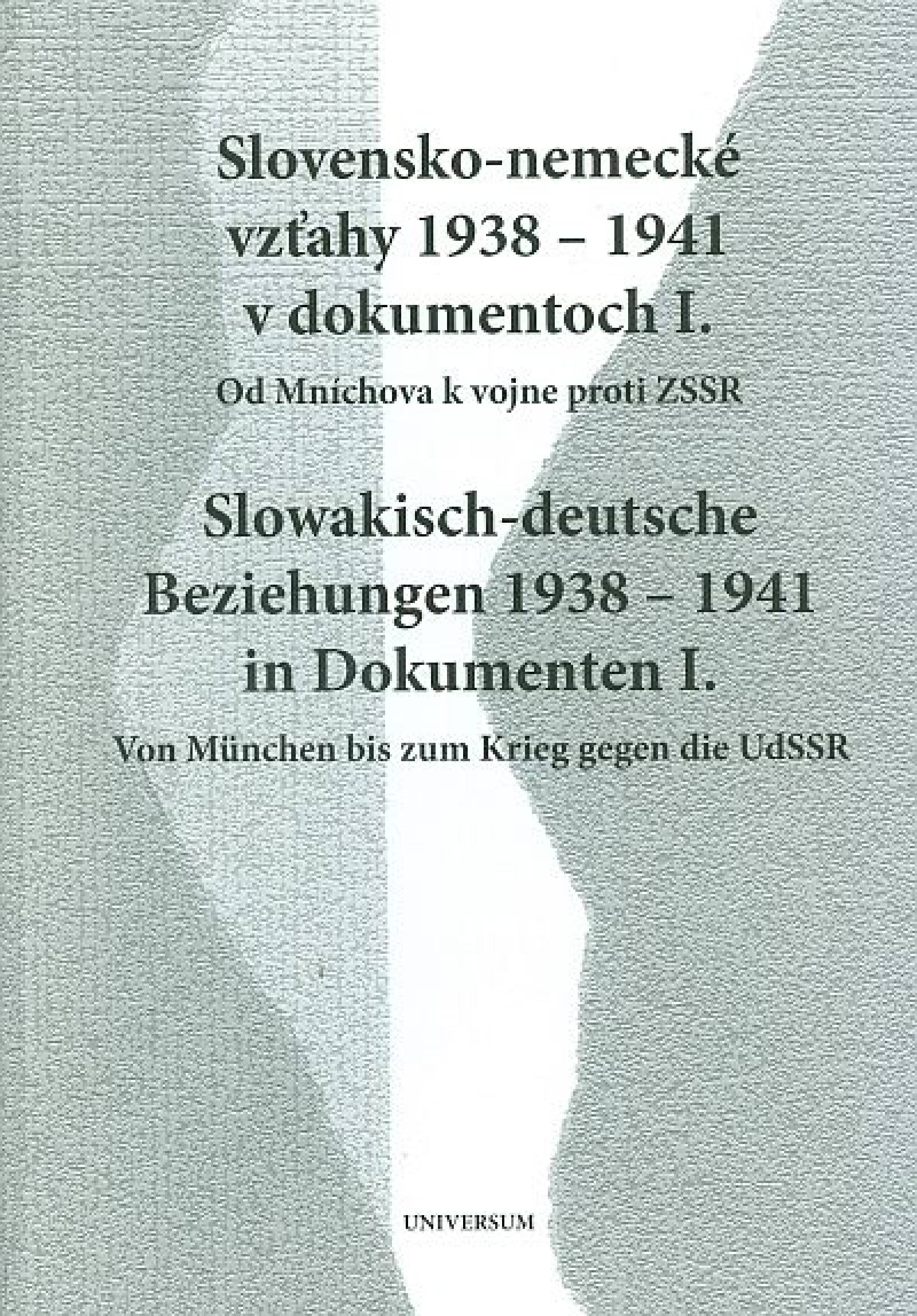 Slovensko-nemecké vzťahy 1938 - 1941 v dokumentoch I (Slowakisch-deutsche Beziehungen 1938-1941 in Dokumenten I.)